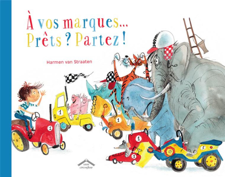 A VOS MARQUES... PRETS ? PARTEZ  ! - VAN STRAATEN - CIRCONFLEXE