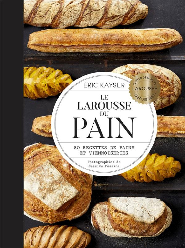 LE LAROUSSE DU PAIN - KAYSER ERIC - LAROUSSE