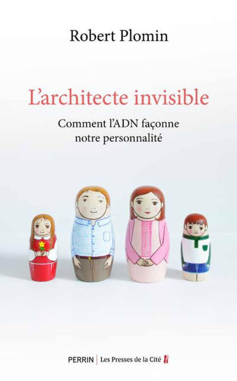 L-ARCHITECTE INVISIBLE - COMMENT L-ADN FACONNE NOTRE PERSONNALITE - PLOMIN ROBERT - PRESSES CITE