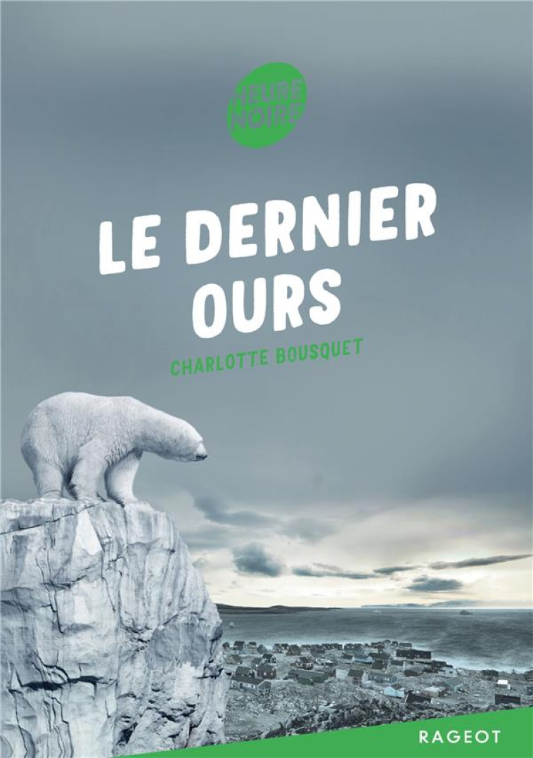 LE DERNIER OURS - BOUSQUET, CHARLOTTE - RAGEOT