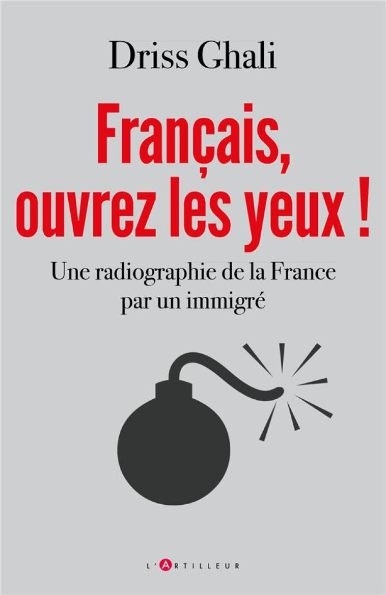 FRANCAIS, OUVREZ LES YEUX ! - UNE RADIOGRAPHIE DE LA FRANCE PAR UN IMMIGRE - GHALI DRISS - EDITIONS DU TOUCAN