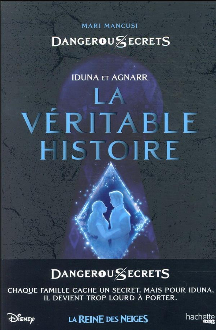 DISNEY DANGEROUS SECRETS - IDUNA ET AGNARR : LA VERITABLE HISTOIRE - MANCUSI MARI - HACHETTE