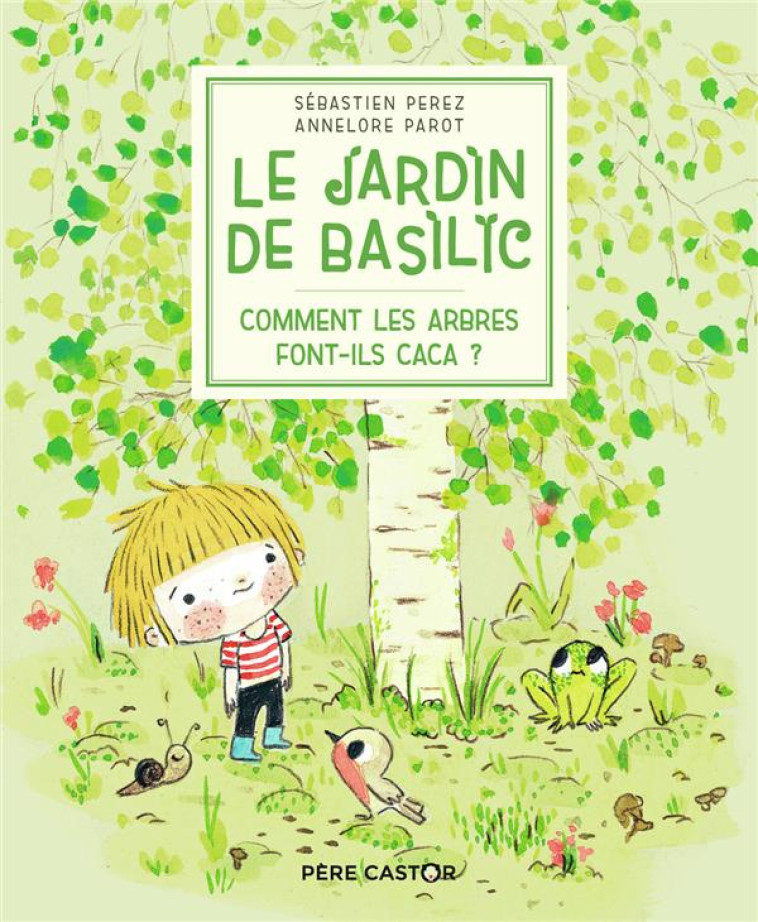 LE JARDIN DE BASILIC - COMMENT LES ARBRES FONT-ILS CACA ? - PEREZ/PAROT - FLAMMARION