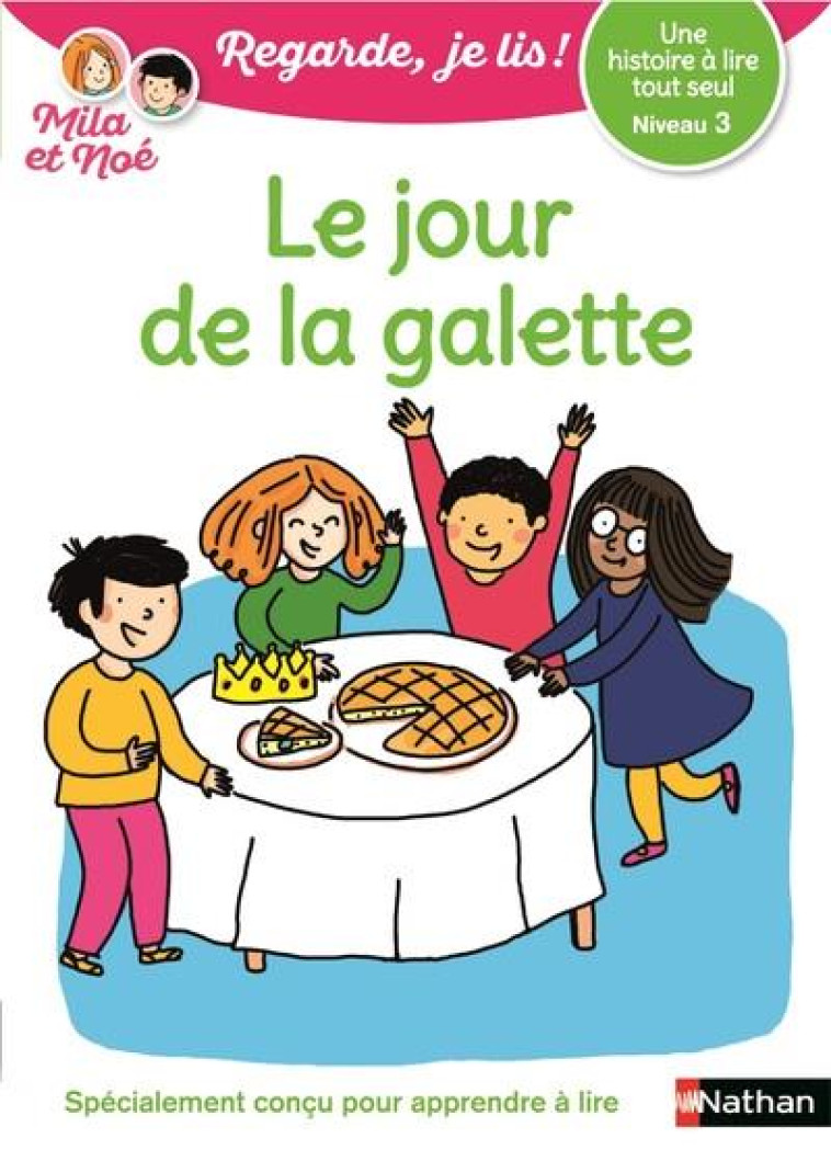 LE JOUR DE LA GALETTE - NIVEAU 3 - REGARDE JE LIS !UNE HISTOIRE A LIRE TOUT SEUL - VOL20 - DESFORGES/BATTUT - CLE INTERNAT