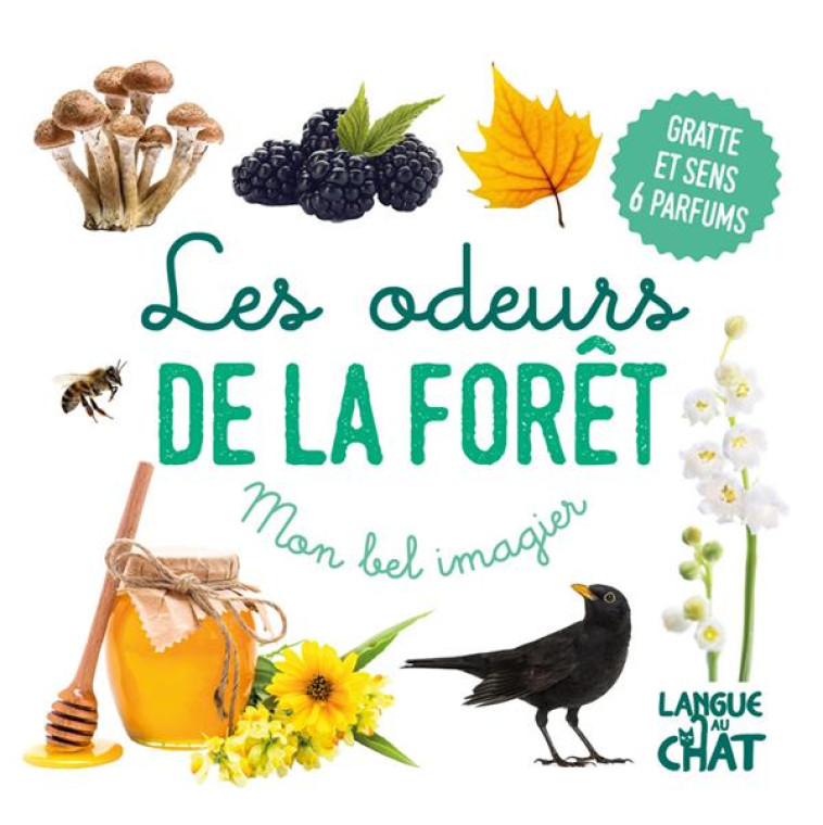 MON BEL IMAGIER DES ODEURS - LES ODEURS DE LA FORET - GRATTE ET SENS 6 PARFUMS - COLLECTIF - LANGUE AU CHAT