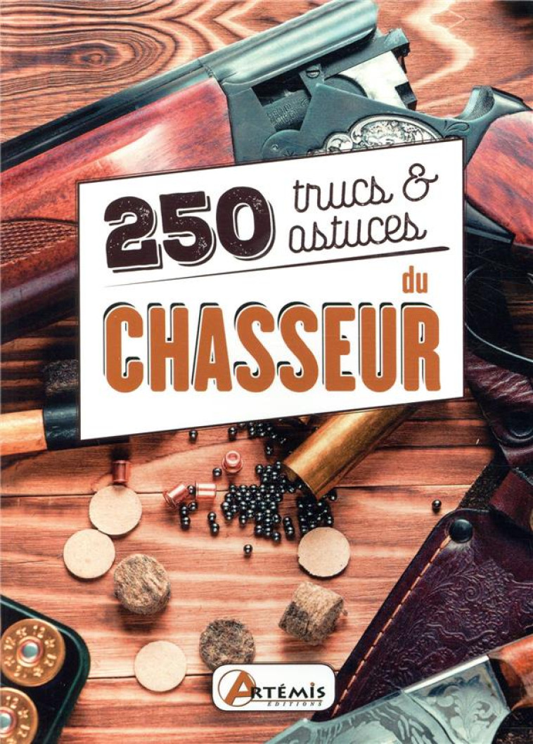 250 TRUCS ET ASTUCES DU CHASSEUR - COLLECTIF - ARTEMIS