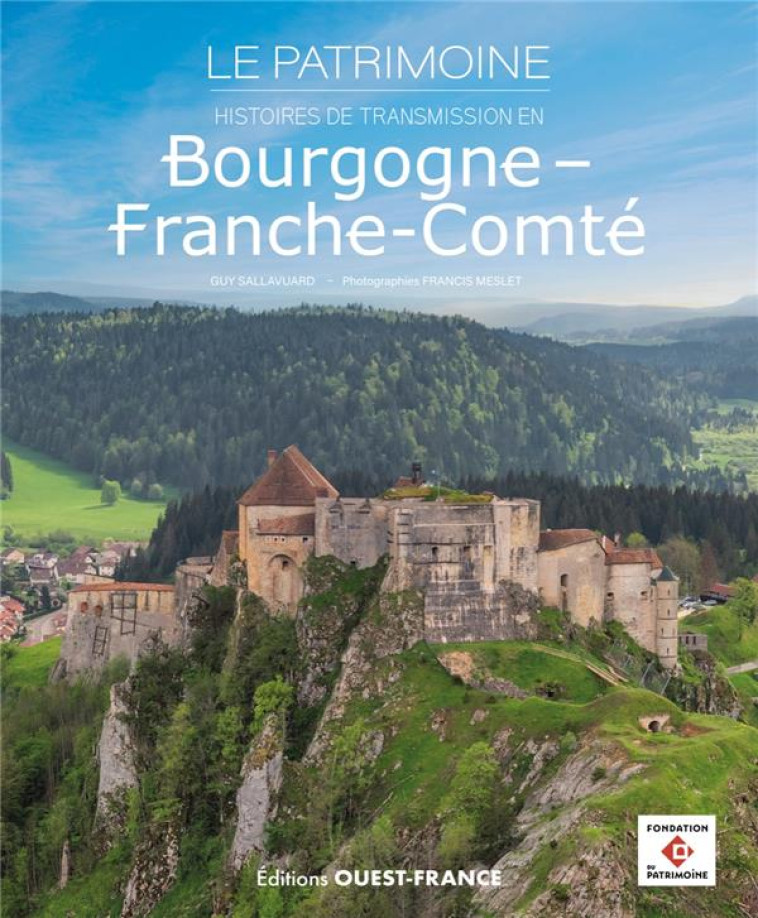 LE PATRIMOINE - HISTOIRES DE TRANSMISSION EN BOURGOGNE-FRANCHE-COMTE - SALLAVUARD/MESLET - OUEST FRANCE