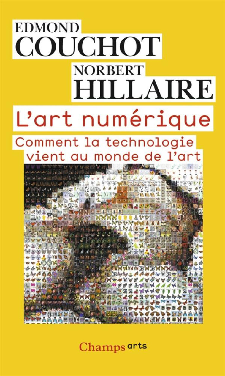 L-ART NUMERIQUE - COMMENT LA TECHNOLOGIE VIENT AU MONDE DE L-ART - HILLAIRE/COUCHOT - FLAMMARION