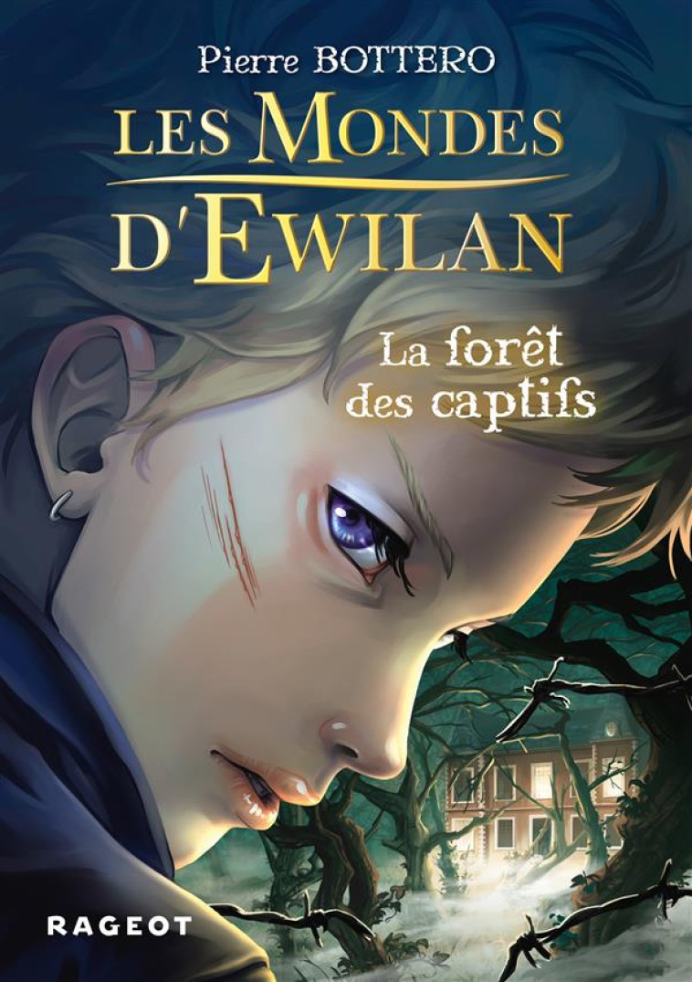 EWILAN - T01 - LES MONDES D-EWILAN - LA FORET DES CAPTIFS - BOTTERO PIERRE - Rageot