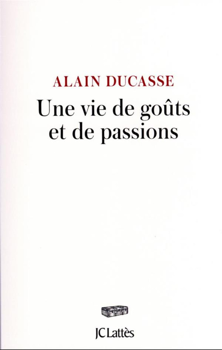 UNE VIE DE GOUTS ET DE PASSIONS - DUCASSE ALAIN - CERF