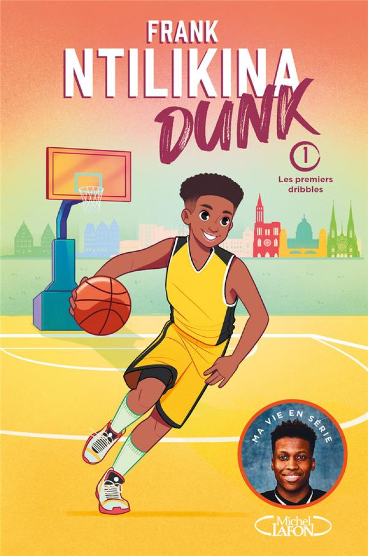 DUNK - TOME 1 LES PREMIERS DRIBBLES - VOL01 - NTILIKINA/ESCALANTE - MICHEL LAFON