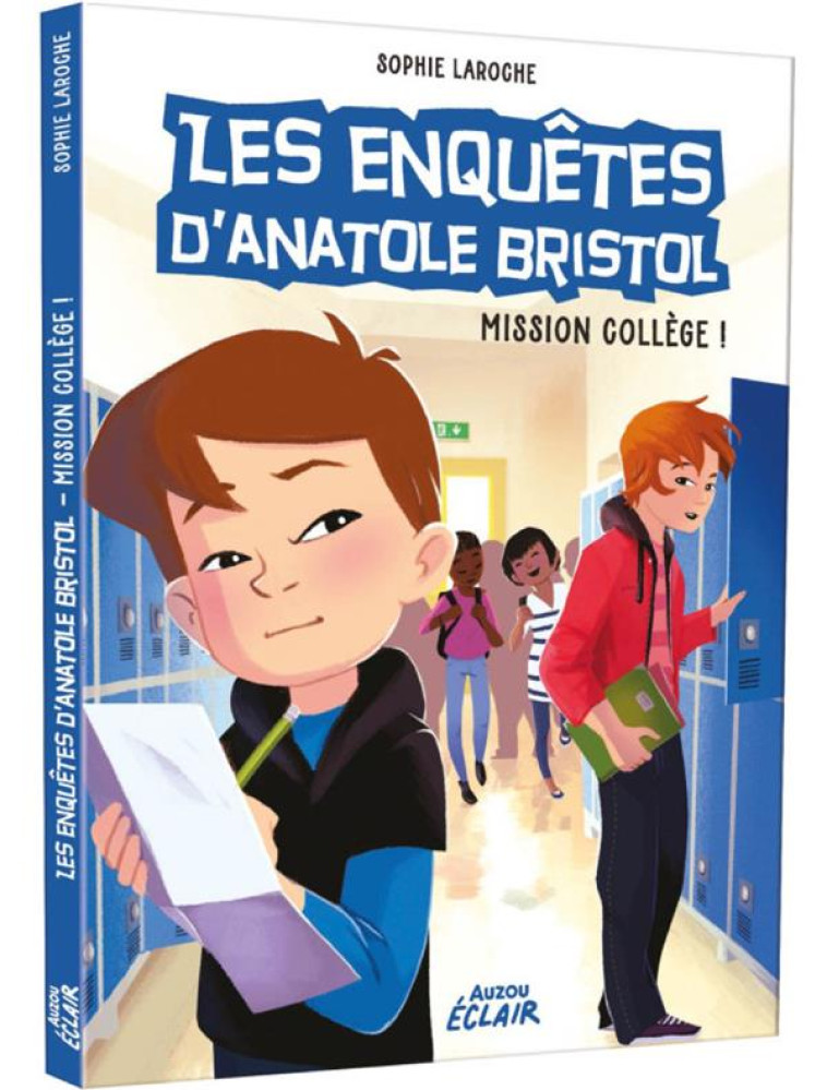 LES ENQUETES D-ANATOLE BRISTOL - T09 - LES ENQUETES D-ANATOLE BRISTOL - MISSION COLLEGE - SOPHIE LAROCHE - PHILIPPE AUZOU