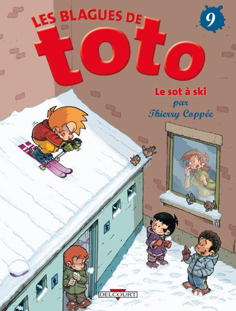 LES BLAGUES DE TOTO T09 - LE SOT A SKI - COPPEE-T - DELCOURT