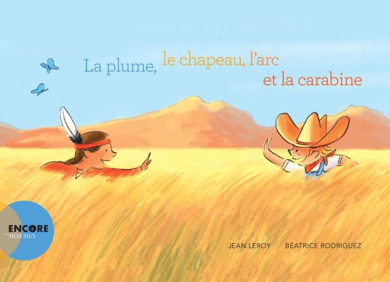 LA PLUME, LE CHAPEAU, L-ARC ET LA CARABI - LEROY/RODRIGUEZ - ACTES SUD