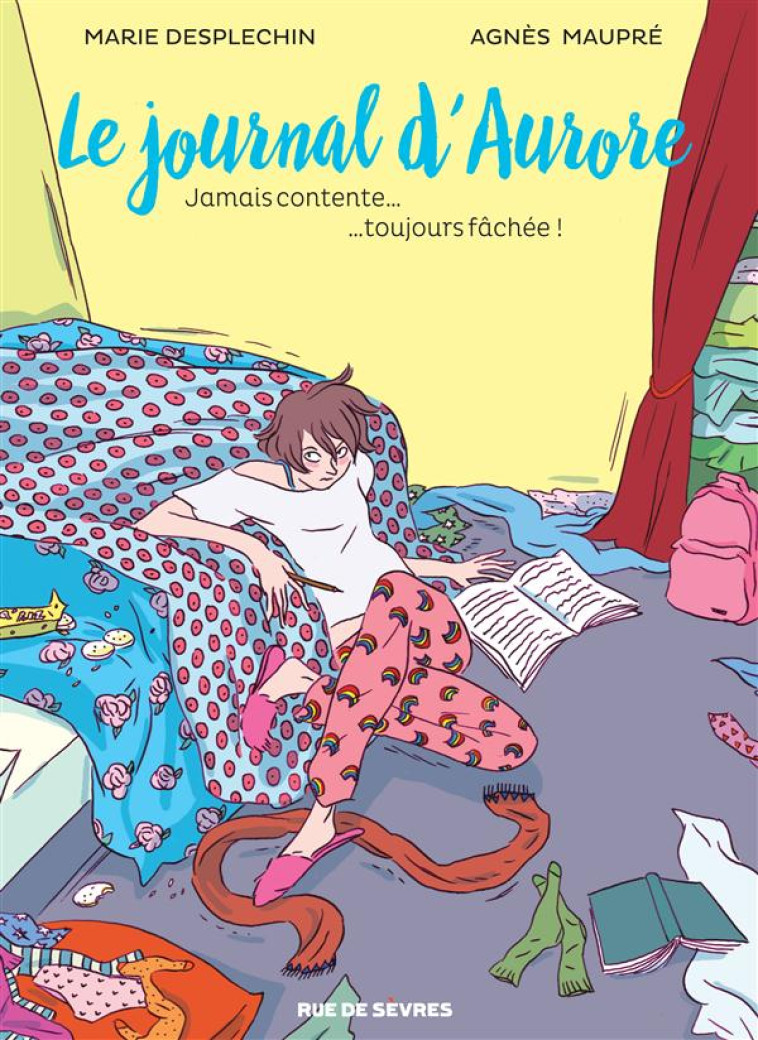 LE JOURNAL D AURORE T1 BD-JAMAIS CONTENTE TOUJOURS FACHEE - MAUPRE/DESPLECHIN - Rue de Sèvres