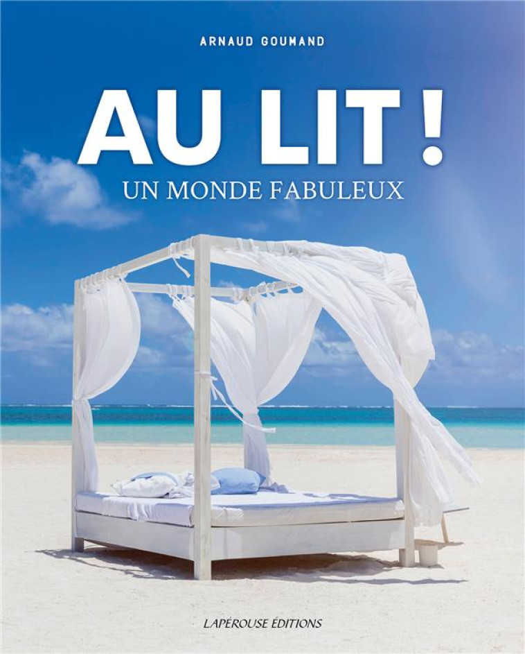 AU LIT ! UN MONDE FABULEUX - GOUMAND ARNAUD - LAPEROUSE