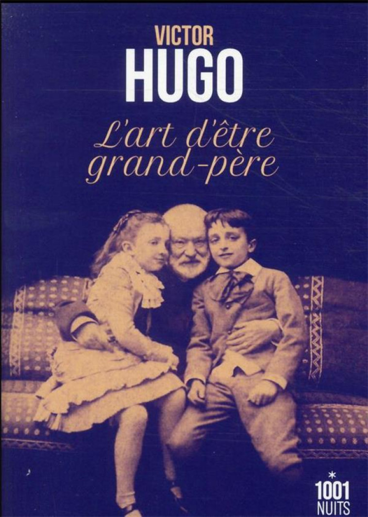 L-ART D-ETRE GRAND-PERE - HUGO VICTOR - 1001 NUITS