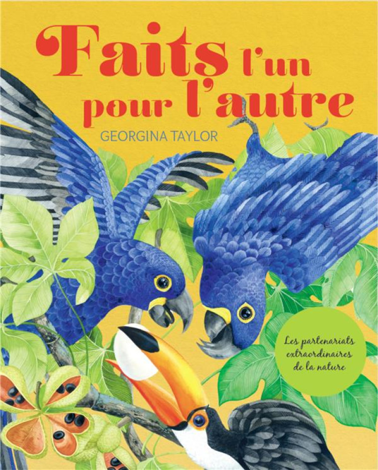 FAITS L-UN POUR L-AUTRE - LES PARTENARIATS EXTRAORDINAIRES DE LA NATURE - TAYLOR GEORGINA - DAKOTA