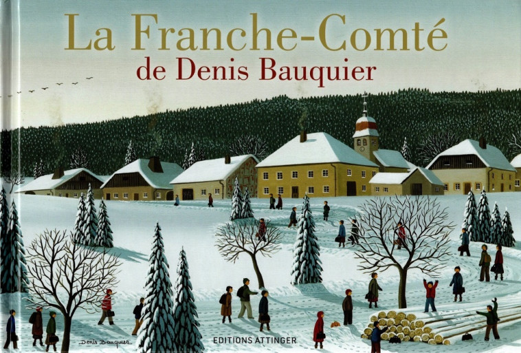 LA FRANCHE-COMTÉ DE DENIS BAUQUIER - DENIS BAUQUIER - ATTINGER