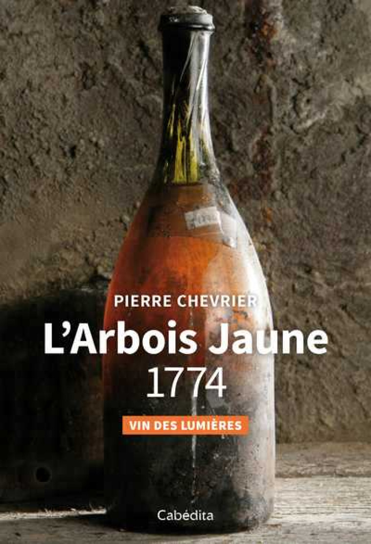 L-ARBOIS JAUNE 1774 - VIN DES LUMIERES - CHEVRIER PIERRE - CABEDITA