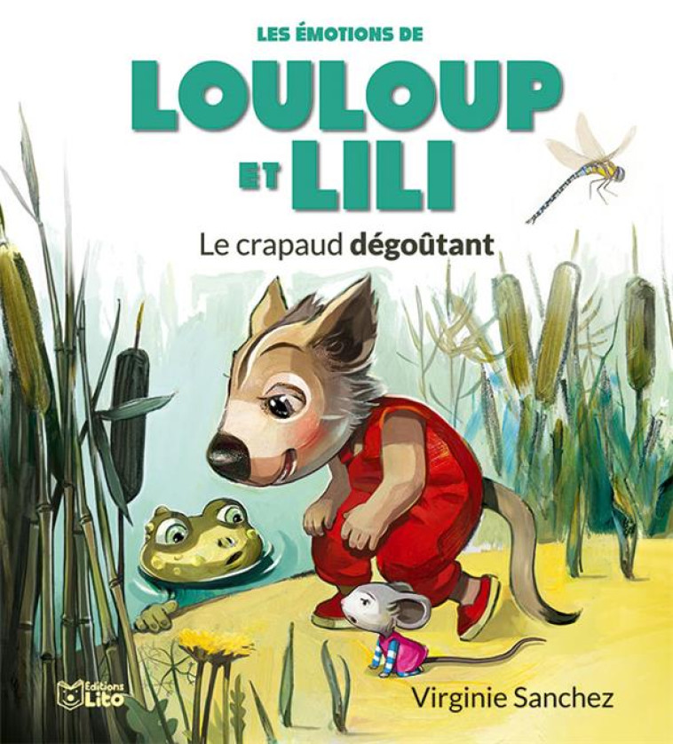 LOULOUP ET LILI - LE CRAPAUD DEGOUTANT - SANCHEZ VIRGINIE - LITO