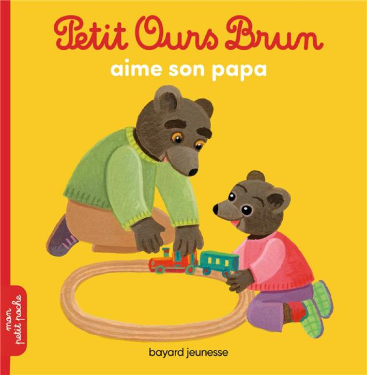 PETIT OURS BRUN AIME SON PAPA - AUBINAIS/BOUR - BAYARD JEUNESSE