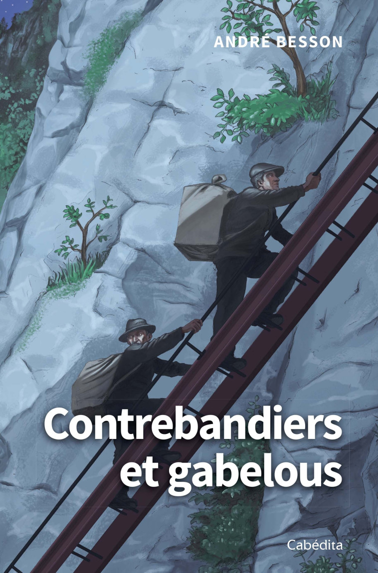 CONTREBANDIERS ET GABELOUS - André Besson - CABEDITA