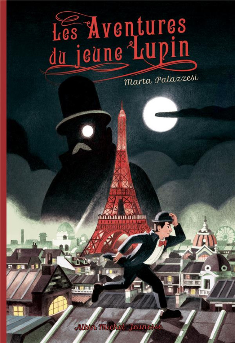 LES AVENTURES DU JEUNE LUPIN - TOME 1 - A LA POURSUITE DE MAITRE MOUSTACHE - PALAZZESI MARTA - ALBIN MICHEL