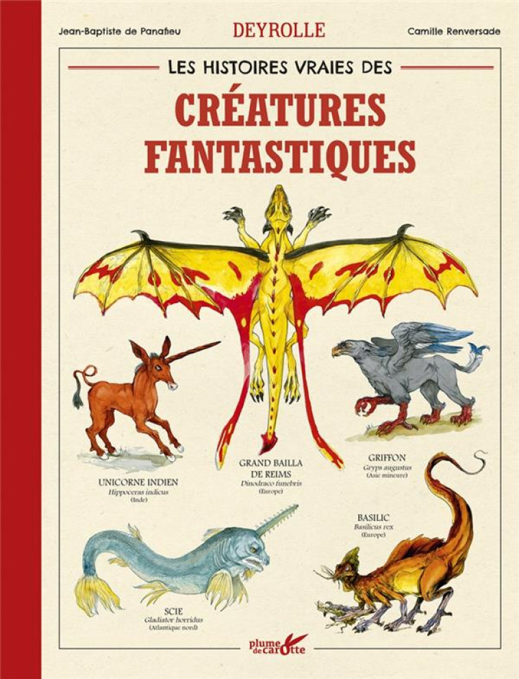 LES HISTOIRES VRAIES DES CREATURES FANTASTIQUES DEYROLLE - DE PANAFIEU - PLUME CAROTTE