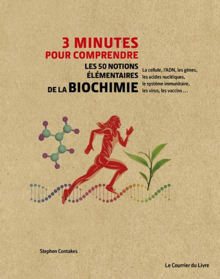 3 MINUTES POUR COMPRENDRE - LES 50 NOTIONS ELEMENTAIRES DE LA BIOCHIMIE - CONTAKES/MCFARLAND - COURRIER LIVRE