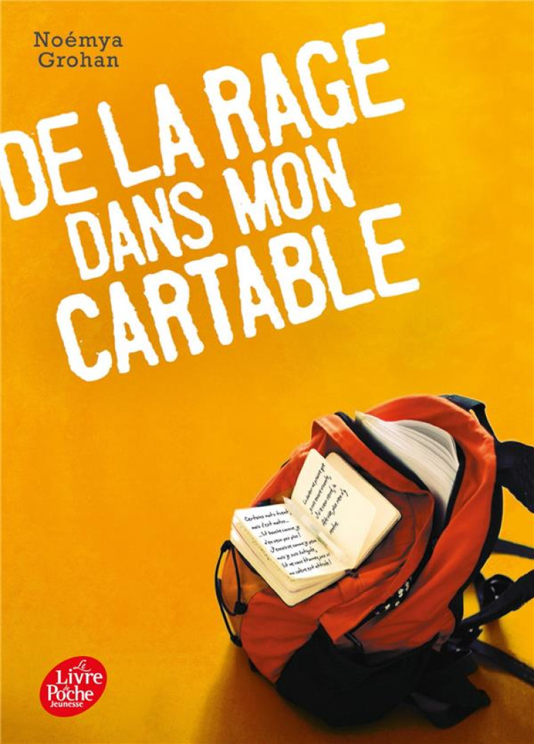 DE LA RAGE DANS MON CARTABLE - GROHAN, NOEMYA - Le Livre de poche jeunesse