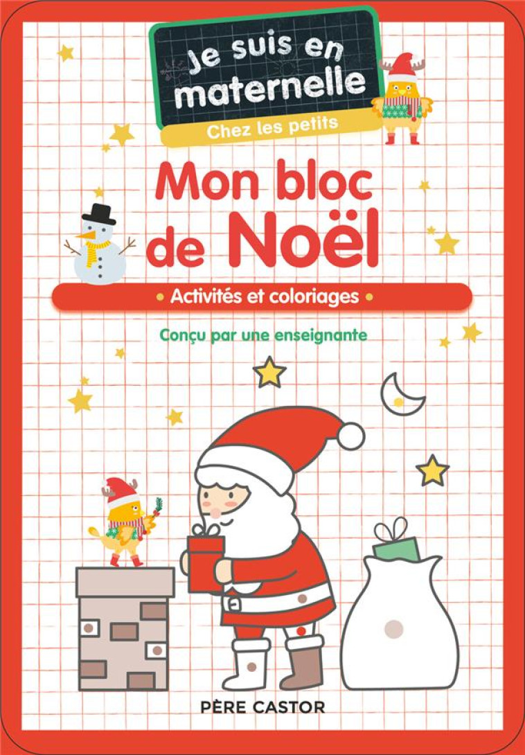 JE SUIS EN MATERNELLE - MON BLOC DE NOEL - CHEZ LES PETITS - ACTIVITES ET COLORIAGES - CHEF D-HOTEL - FLAMMARION