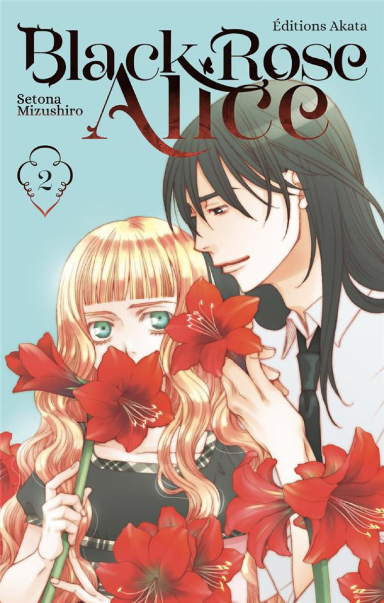 BLACK ROSE ALICE - NOUVELLE EDITION - TOME 2 (VF) - MIZUSHIRO SETONA - AKATA