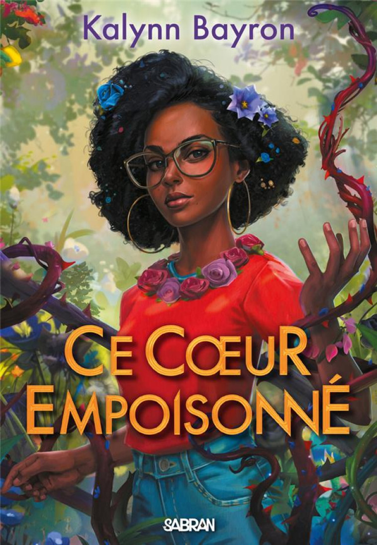 CE COEUR EMPOISONNE (BROCHE) - TOME 01 - BAYRON KALYNN - SABRAN