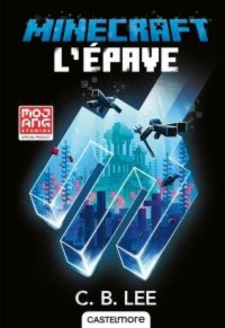 MINECRAFT OFFICIEL, T7 : L-EPAVE - LEE C. B. - CASTELMORE