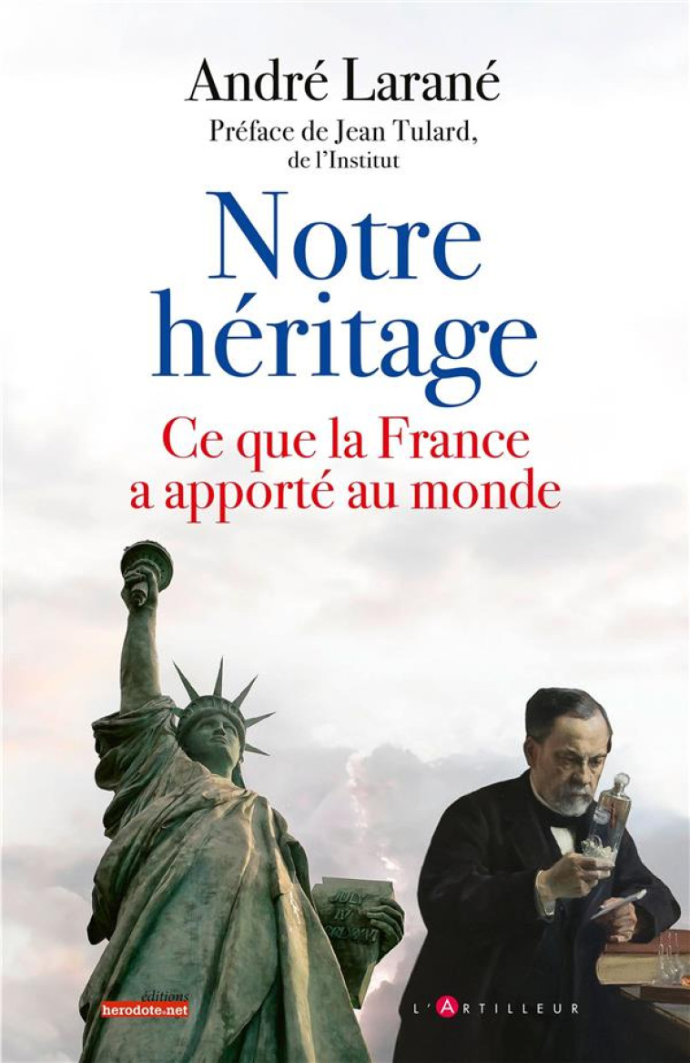 NOTRE HERITAGE - CE QUE LA FRANCE A APPORTE AU MONDE - LARANE ANDRE - EDITIONS DU TOUCAN