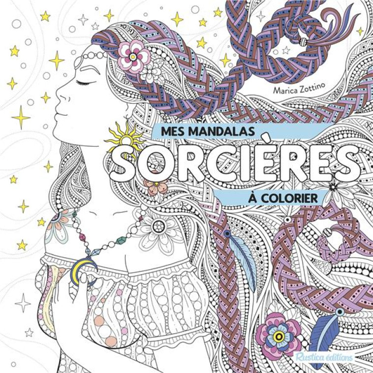 MES MANDALAS SORCIERES A COLORIER - ZOTTINO MARICA - RUSTICA