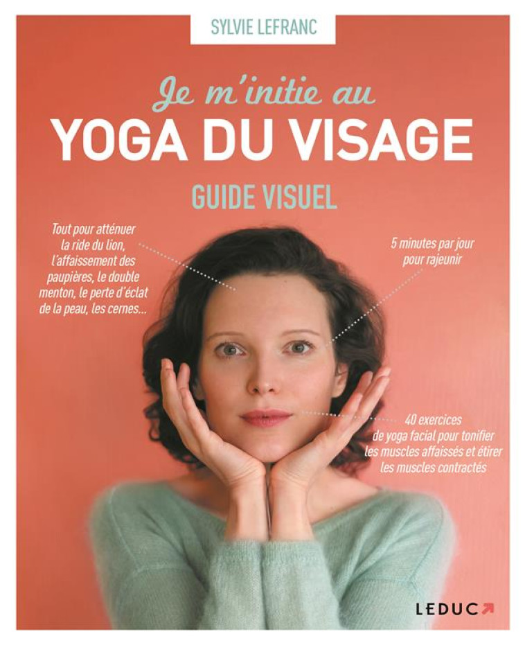 JE M'INITIE AU YOGA DU VISAGE : GUIDE VISUEL - LEFRANC, SYLVIE - QUOTIDIEN MALIN