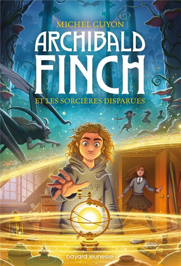 ARCHIBALD FINCH, TOME 01 - ARCHIBALD FINCH ET LES SORCIERES DISPARUES - GUYON/ANTONSSON - BAYARD JEUNESSE