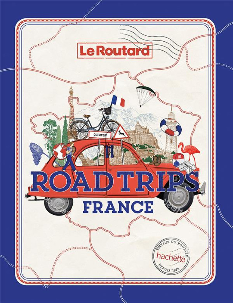 GUIDE DU ROUTARD : ROAD TRIPS FRANCE - XXX - HACHETTE