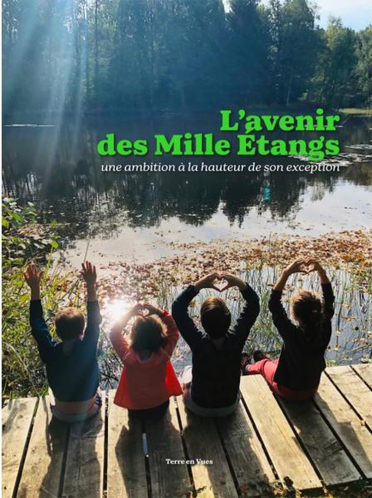 L-AVENIR DES MILLE ETANGS - UNE AMBITION A LA HAUTEUR DE SON EXCEPTION - IRAQI/BERION/BINET - TERRE EN VUES