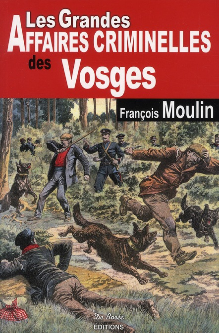 VOSGES GRANDES AFFAIRES CRIMINELLES - MOULIN F - DE BOREE