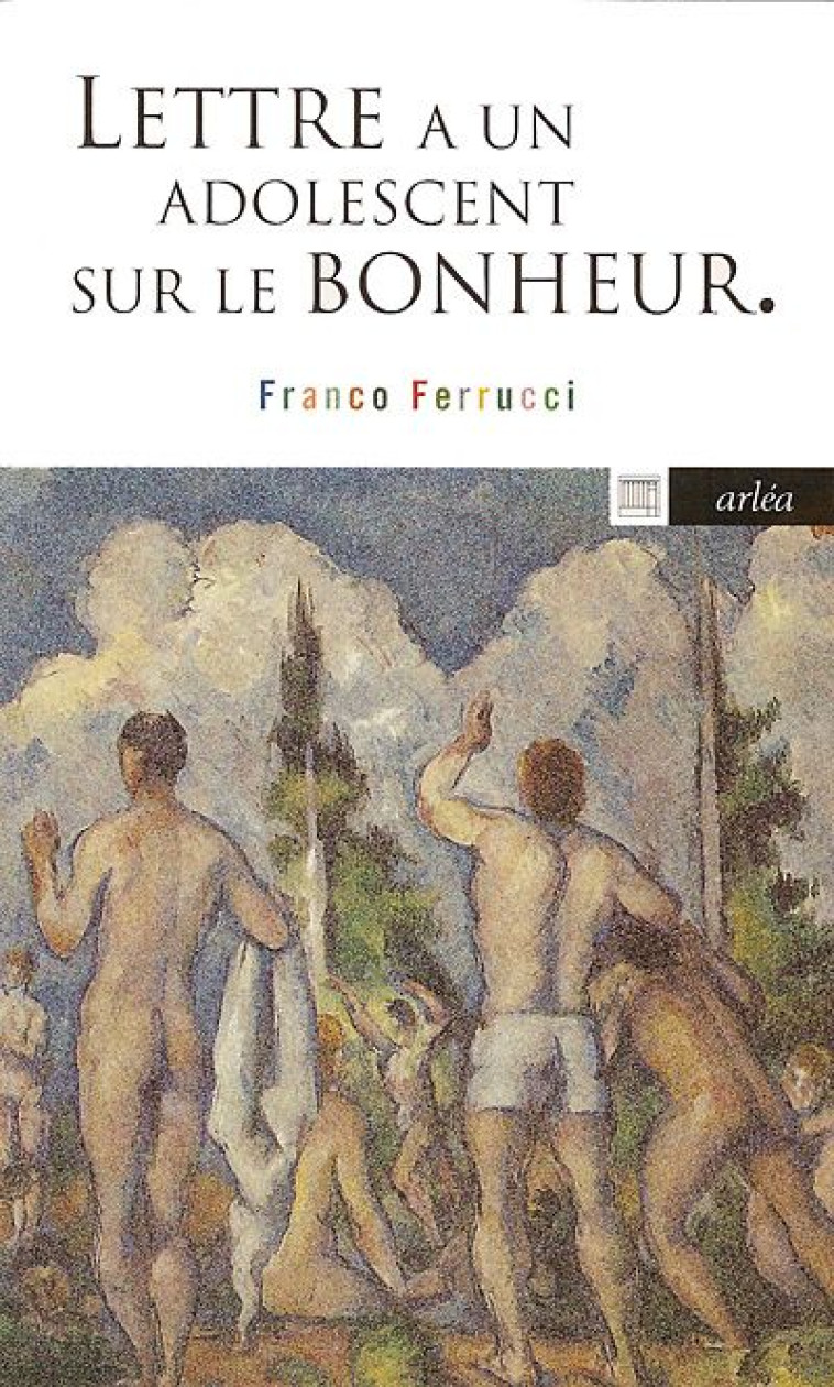 LETTRE A UN ADOLESCENT SUR LE BONHEUR - FERRUCCI FRANCO - ARLEA