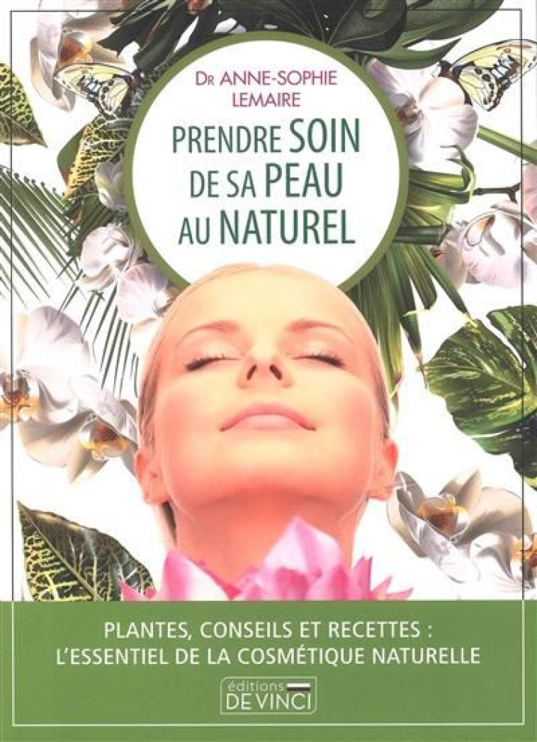 PRENDRE SOIN DE SA PEAU AU NATUREL - LEMAIRE ANNE-SOPHIE - DE VINCI