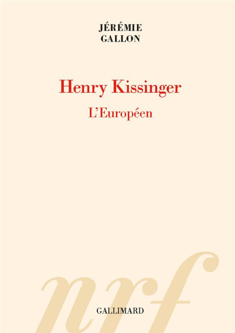 HENRY KISSINGER - L-EUROPEEN - GALLON JEREMIE - GALLIMARD