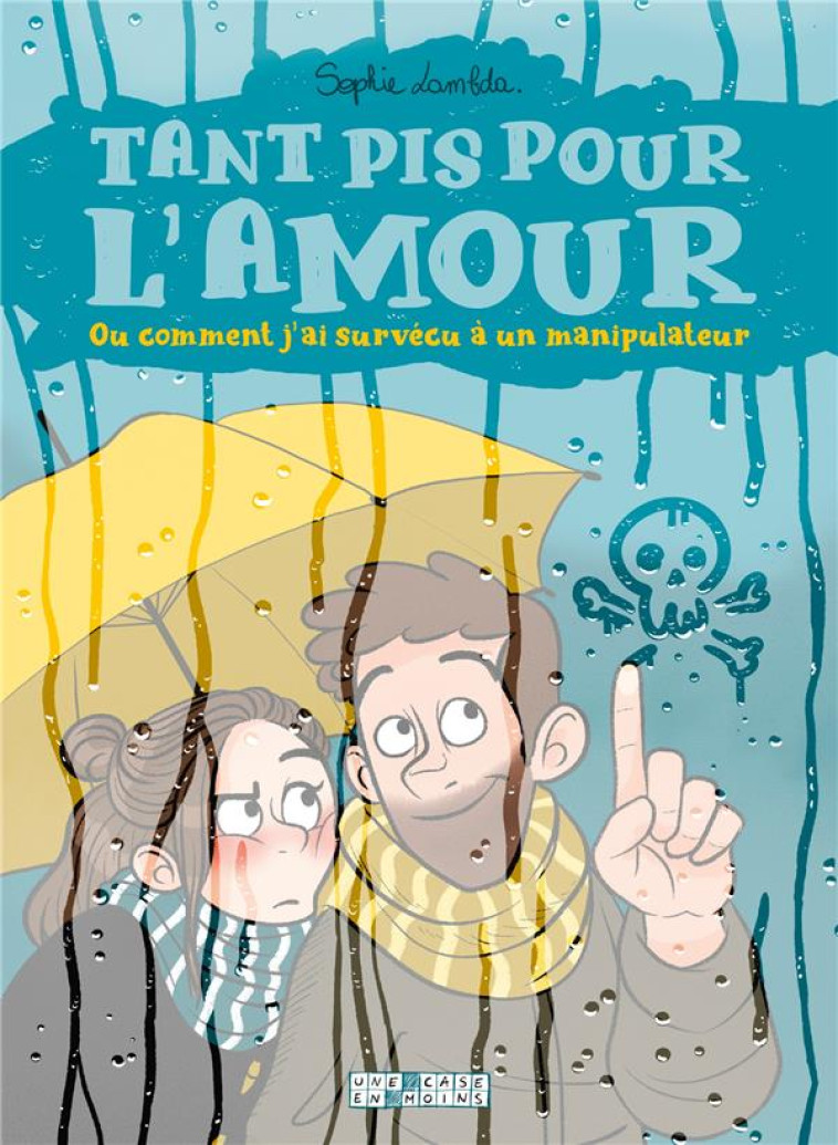 TANT PIS POUR L-AMOUR. OU COMMENT J-AI SURVECU A UN MANIPULATEUR - ONE-SHOT - TANT PIS POUR L-AMOUR. - LAMBDA SOPHIE - DELCOURT