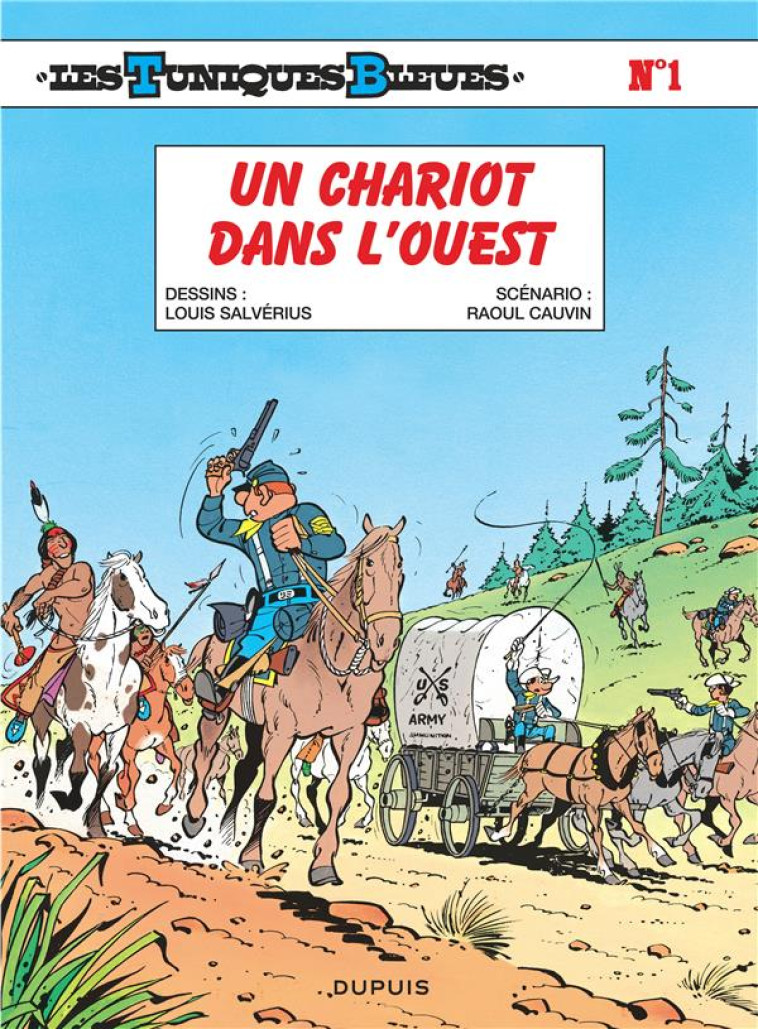 LES TUNIQUES BLEUES - TOME 1 - UN CHARIOT DANS L-OUEST - CAUVIN/SALVERIUS - DUPUIS