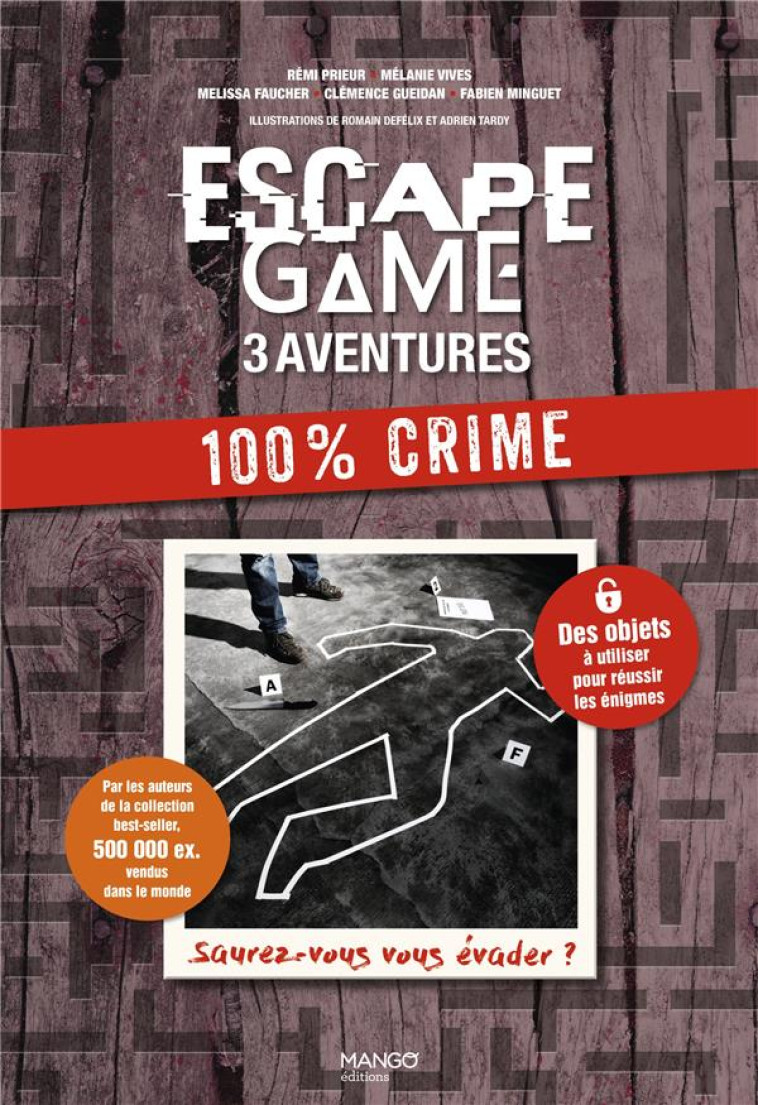 ESCAPE GAME 3 AVENTURES : 100 % CRIME - SAUREZ-VOUS VOUS EVADER ? - FAUCHER/GUEIDAN - MANGO