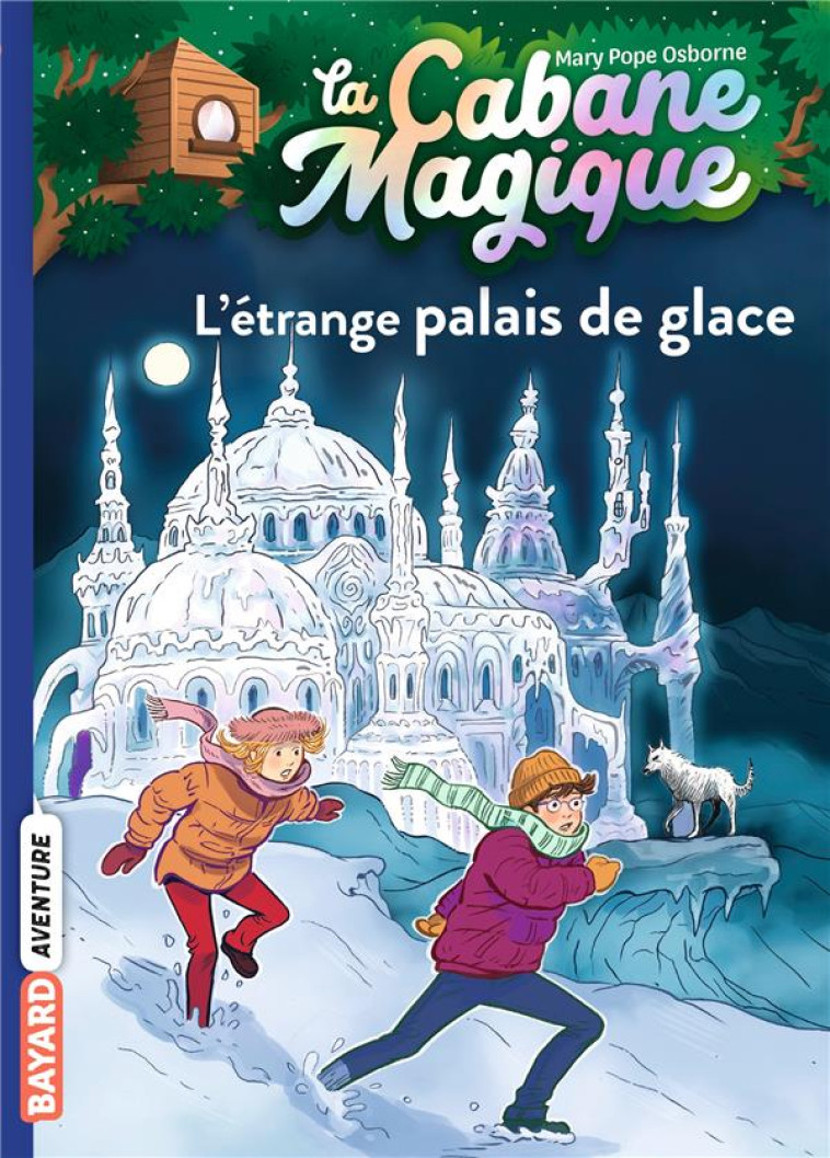 LA CABANE MAGIQUE, TOME 27 - L-ETRANGE PALAIS DE GLACE - POPE OSBORNE/MASSON - BAYARD JEUNESSE