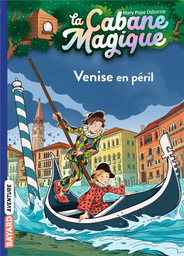 LA CABANE MAGIQUE, TOME 28 - VENISE EN PERIL - POPE OSBORNE/MASSON - BAYARD JEUNESSE